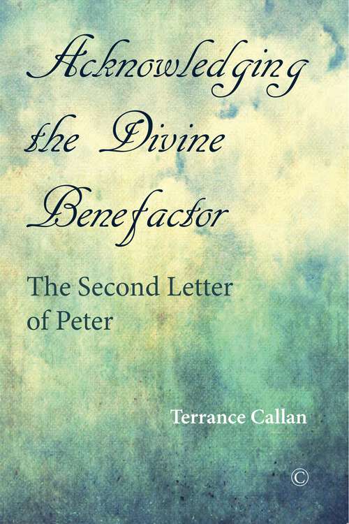 Book cover of Acknowledging the Divine Benefactor: The Second Letter of Peter (1)