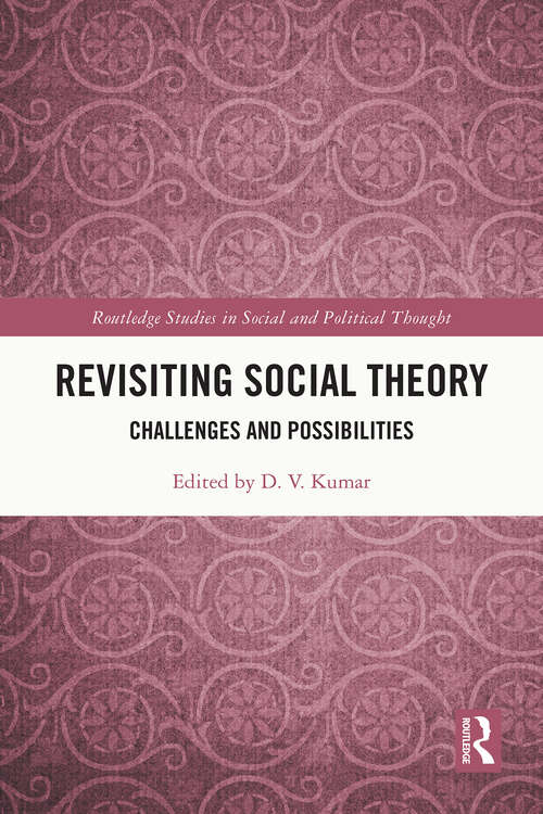 Book cover of Revisiting Social Theory: Challenges and Possibilities (Routledge Studies in Social and Political Thought)