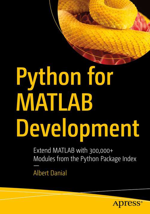 Book cover of Python for MATLAB Development: Extend MATLAB with 300,000+ Modules from the Python Package Index (1st ed.)