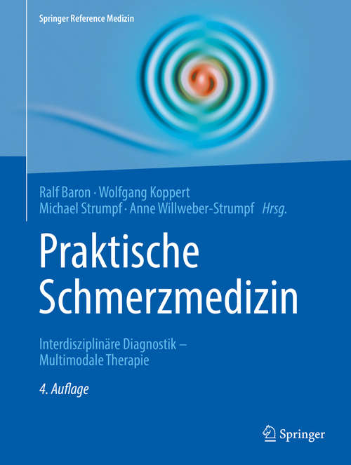 Praktische Schmerzmedizin: Interdisziplinäre Diagnostik - Multimodale Therapie (Springer Reference Medizin)