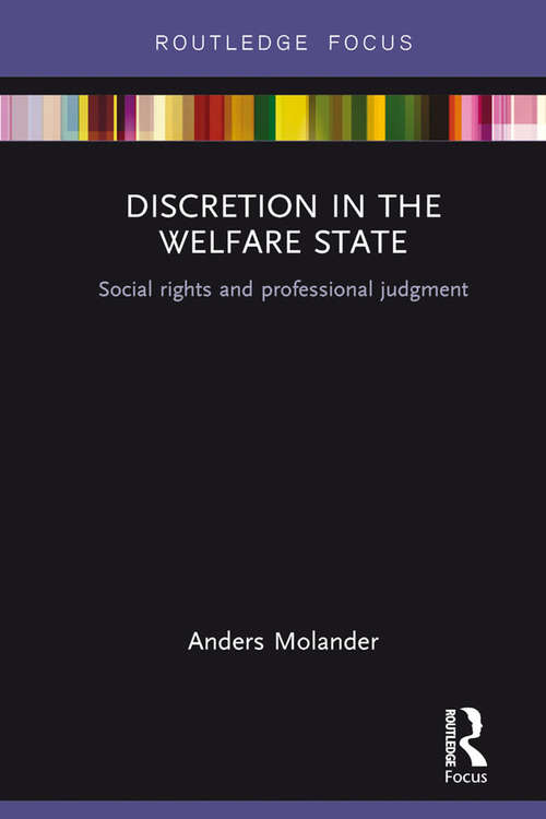 Discretion in the Welfare State: Social Rights and Professional Judgment (Routledge Advances in European Politics)