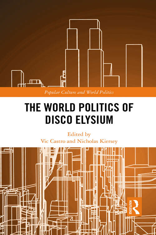 Book cover of The World Politics of Disco Elysium (1) (Popular Culture and World Politics)