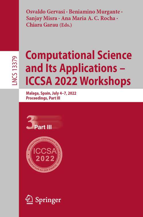 Computational Science and Its Applications – ICCSA 2022 Workshops: Malaga, Spain, July 4–7, 2022, Proceedings, Part III (Lecture Notes in Computer Science #13379)