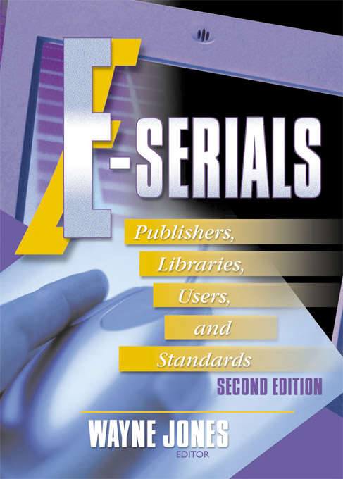E-Serials: Publishers, Libraries, Users, and Standards, Second Edition