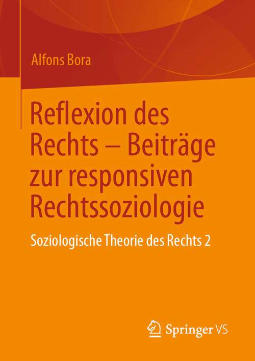 Book cover of Reflexion des Rechts – Beiträge zur responsiven Rechtssoziologie: Soziologische Theorie des Rechts 2 (1. Aufl. 2023)