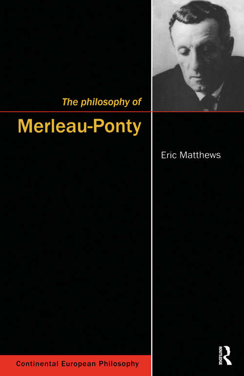 Book cover of The Philosophy of Merleau-Ponty (Continental European Philosophy Ser. #2)
