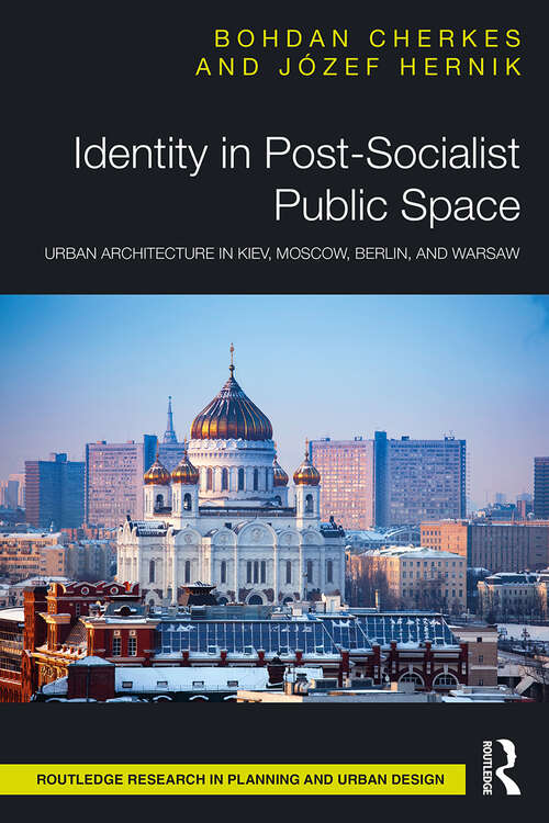 Book cover of Identity in Post-Socialist Public Space: Urban Architecture in Kiev, Moscow, Berlin, and Warsaw (Routledge Research in Planning and Urban Design)