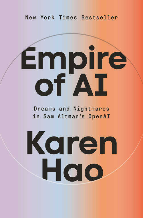 Book cover of Empire of AI: Dreams and Nightmares in Sam Altman's OpenAI