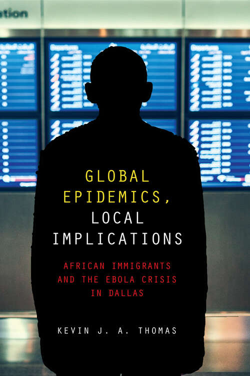 Global Epidemics, Local Implications: African Immigrants and the Ebola Crisis in Dallas
