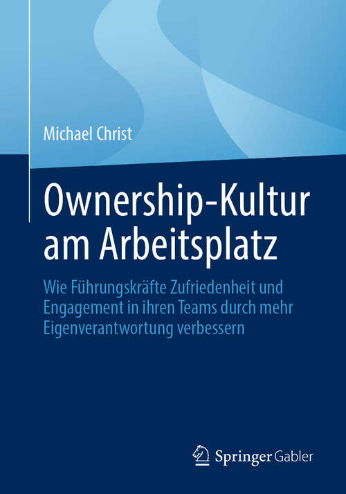 Book cover of Ownership-Kultur am Arbeitsplatz: Wie Führungskräfte Zufriedenheit und Engagement in ihren Teams durch mehr Eigenverantwortung verbessern