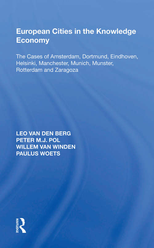 Book cover of European Cities in the Knowledge Economy: The Cases of Amsterdam, Dortmund, Eindhoven, Helsinki, Manchester, Munich, M�nster, Rotterdam and Zaragoza (Euricur Series (european Institute For Comparative Urban Research) Ser.)