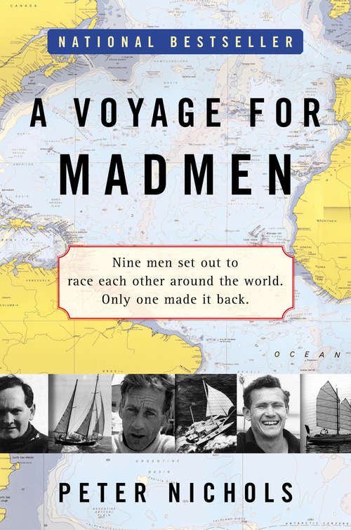 A Voyage For Madmen: Nine Men Set Out To Race Each Other Around The World. Only One Made It Back ...
