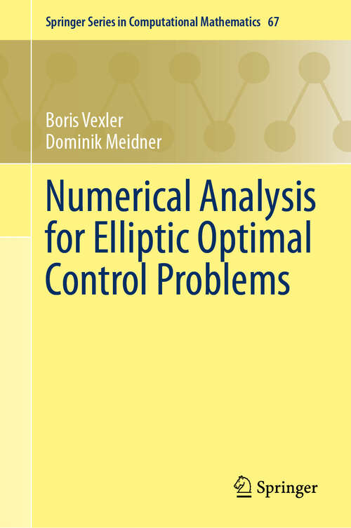 Book cover of Numerical Analysis for Elliptic Optimal Control Problems (Springer Series in Computational Mathematics #67)