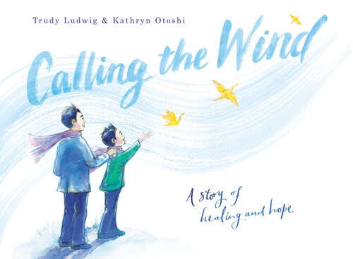 Book cover of Calling the Wind: A Story of Healing and Hope