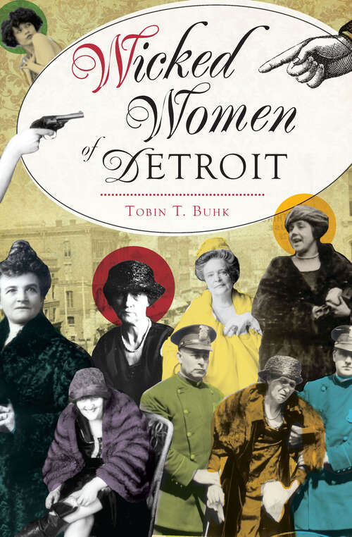Book cover of Wicked Women of Detroit (Wicked Ser.)