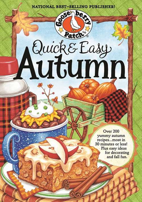 Book cover of Quick & Easy Autumn Recipes: More than 200 Yummy, Family-Friendly Recipes for Fall...Most in 30 Minutes or Less!