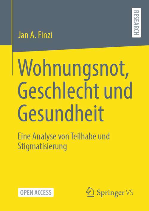 Book cover of Wohnungsnot, Geschlecht und Gesundheit: Eine Analyse von Teilhabe und Stigmatisierung (1. Aufl. 2023)