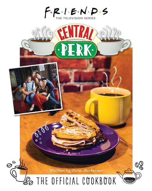 Book cover of Friends: The Official Central Perk Cookbook