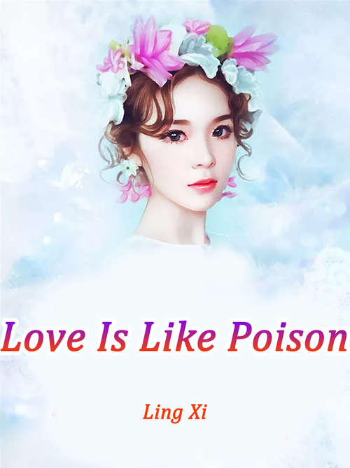 Love Is Like Poison: Volume 1 (Volume 1 #1)