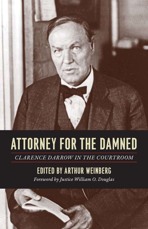 Attorney for the Damned: Clarence Darrow in the Courtroom