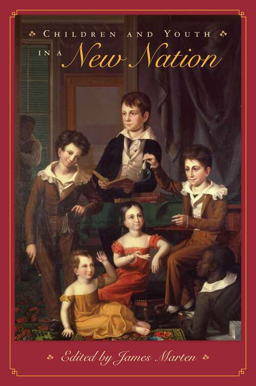 Book cover of Children and Youth in a New Nation