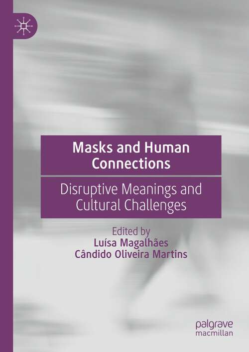 Book cover of Masks and Human Connections: Disruptive Meanings and Cultural Challenges (1st ed. 2023)