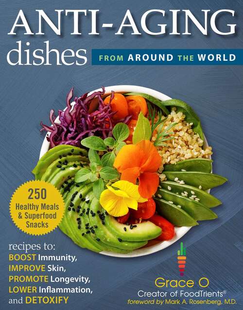 Book cover of Anti-Aging Dishes from Around the World: Recipes to Boost Immunity, Improve Skin, Promote Longevity, Lower Inflammation, and Detoxify