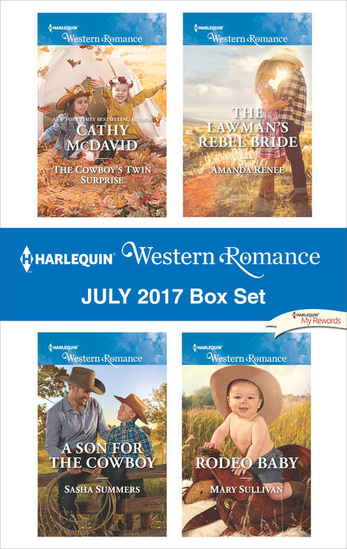 Harlequin Western Romance July 2017 Box Set: The Cowboy's Twin Surprise\A Son for the Cowboy\The Lawman's Rebel Bride\Rodeo Baby