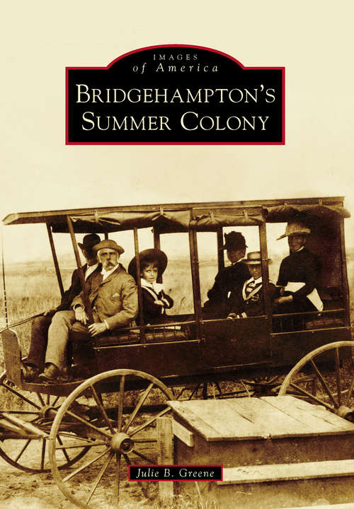 Bridgehampton's Summer Colony (Images of America)