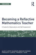 Becoming a Reflective Mathematics Teacher: A Guide for Observations and Self-Assessment (Studies in Mathematical Thinking and Learning Series)