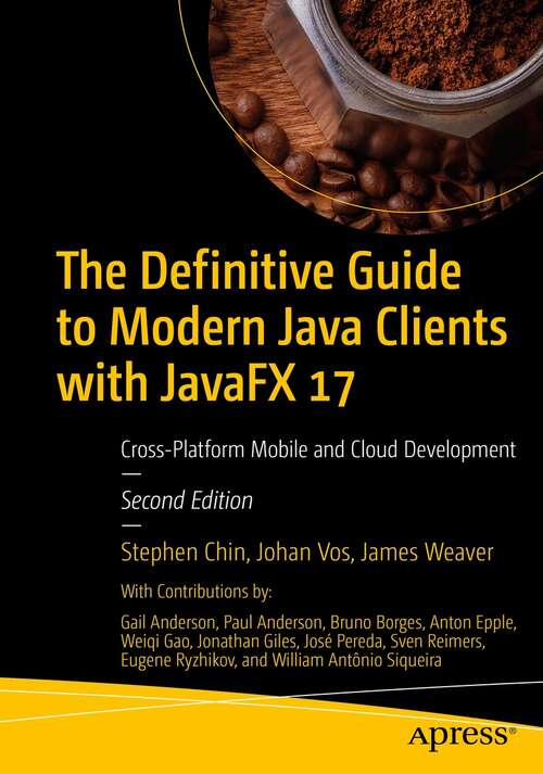 Book cover of The Definitive Guide to Modern Java Clients with JavaFX 17: Cross-Platform Mobile and Cloud Development (2nd ed.)