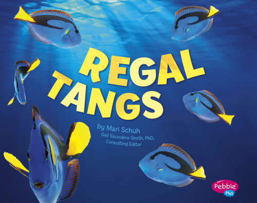 Book cover of Regal Tangs (Sea Life Ser.)