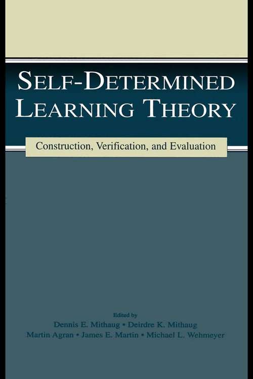 Self-determined Learning Theory: Construction, Verification, and Evaluation (The LEA Series on Special Education and Disability)