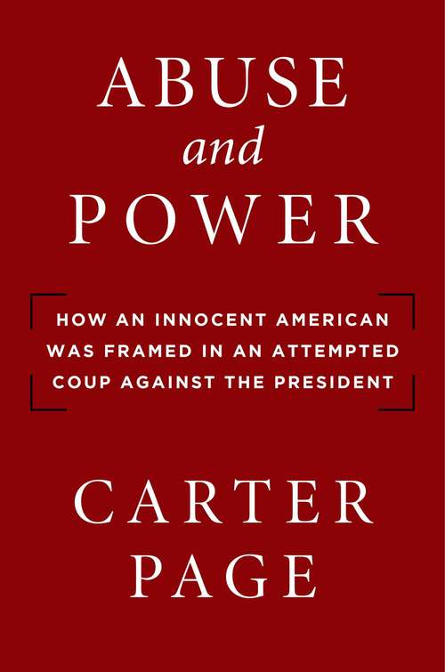 Book cover of Abuse and Power: How an Innocent American Was Framed in an Attempted Coup Against the President