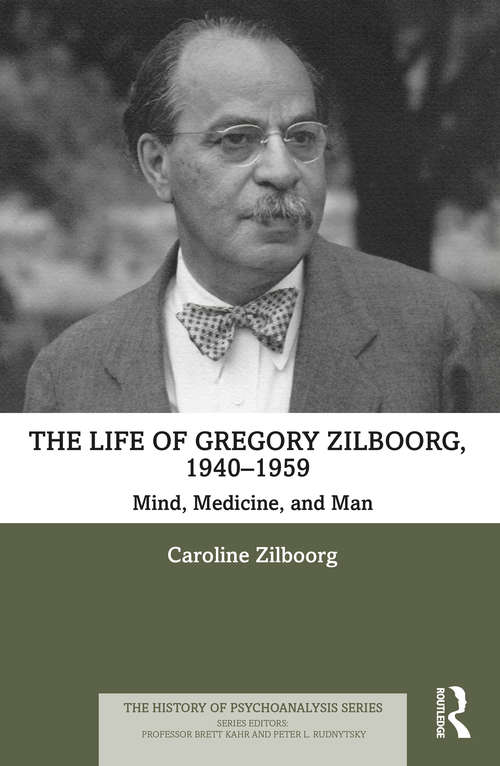 Book cover of The Life of Gregory Zilboorg, 1940–1959: Mind, Medicine, and Man (The History of Psychoanalysis Series)