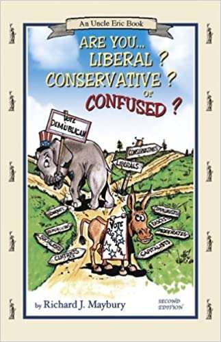 Are You Liberal? Conservative? Or Confused? (An "Uncle Eric" Book #4)