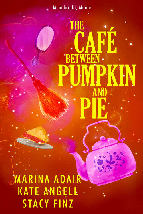 Book cover of The Café between Pumpkin and Pie (Moonbright, Maine #3)
