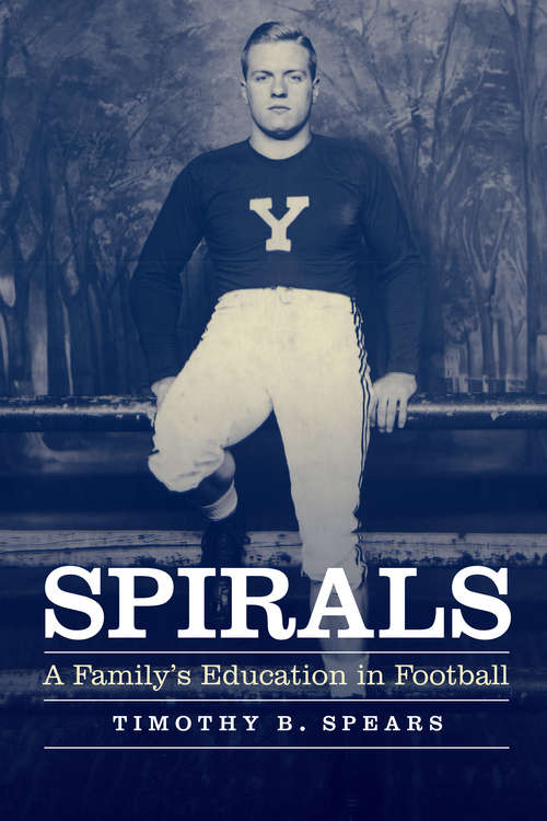Book cover of Spirals: A Family's Education in Football