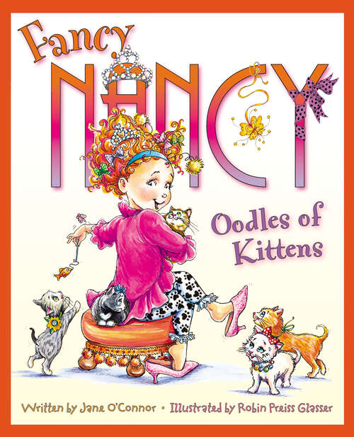 Book cover of Fancy Nancy: Oodles of Kittens (Fancy Nancy)