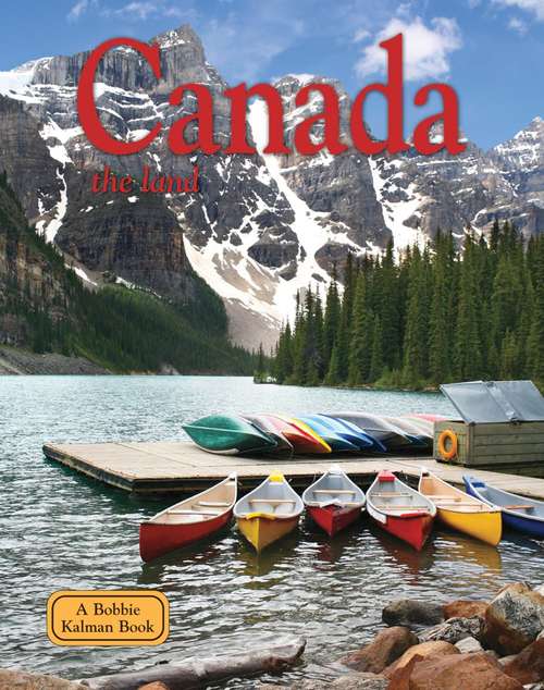 Canada: The Land (Lands, Peoples, and Cultures)