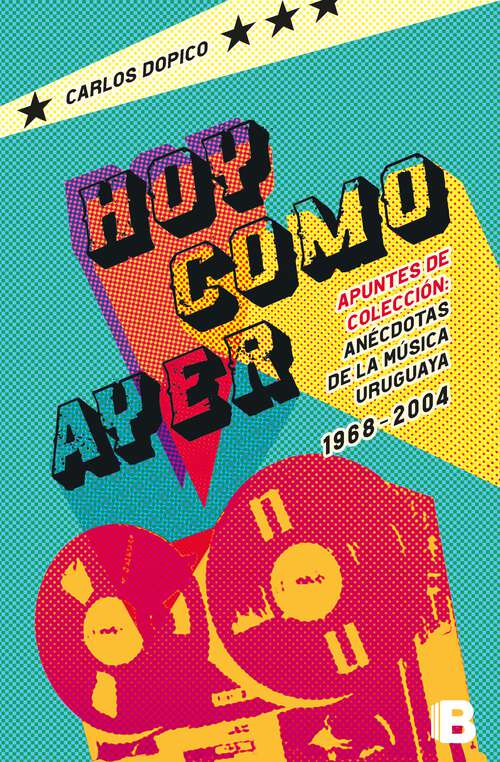 Book cover of Hoy como ayer: Apuntes de colección. Anécdotas de la música uruguaya 1968-2004