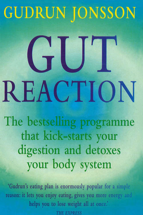 Book cover of Gut Reaction: A day-by-day programme for choosing and combining foods for better health and easy weight loss