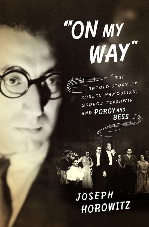 Book cover of "On My Way": The Untold Story of Rouben Mamoulian, George Gershwin, and Porgy and Bess