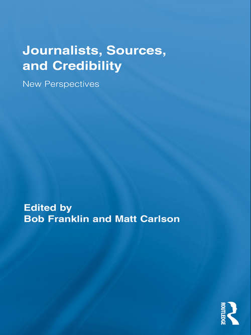 Book cover of Journalists, Sources, and Credibility: New Perspectives (Routledge Research in Journalism)