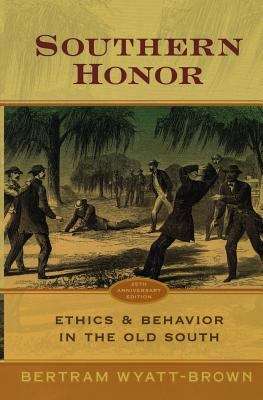 Southern Honor: Ethics and Behavior in the Old South (Revised)