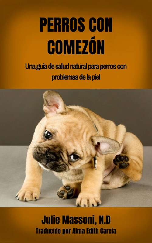 Book cover of Perros con comezón: Una guía de salud natural para perros con problemas de la piel