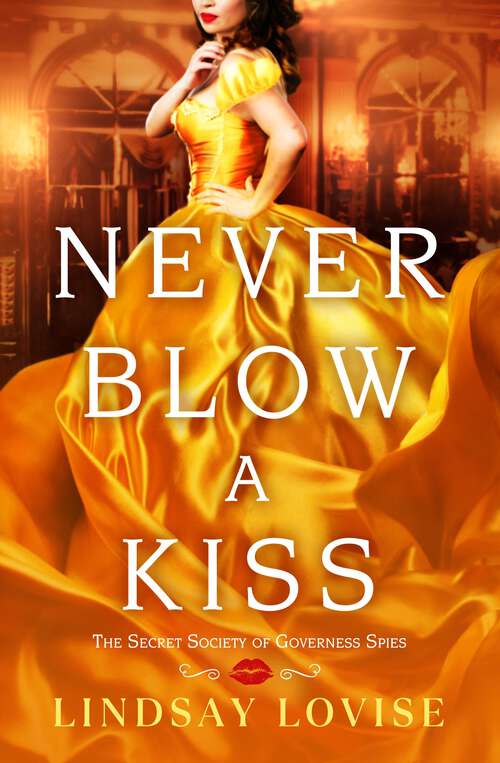 Book cover of Never Blow a Kiss (The Secret Society of Governess Spies #1)
