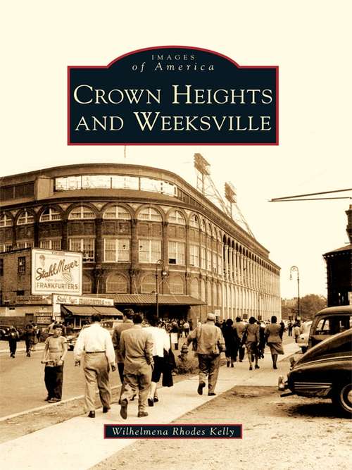 Book cover of Crown Heights and Weeksville (Images of America)
