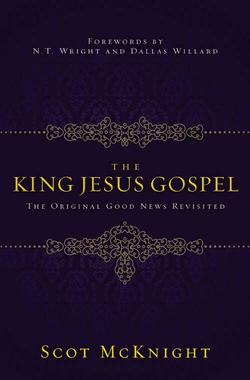 The King Jesus Gospel: The Original Good News Revisited
