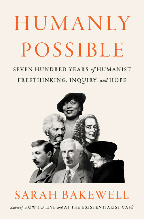 Book cover of Humanly Possible: Seven Hundred Years of Humanist Freethinking, Inquiry, and Hope